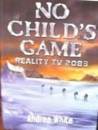 No Child's Game: Reality TV 2083 No Child's Game: Reality TV 2083