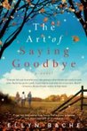 The Art of Saying Goodbye: A Novel