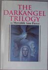 The Darkangel Trilogy by Meredith Ann Pierce The Darkangel Trilogy by Meredith Ann Pierce