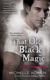 That Old Black Magic by Michelle Rowen That Old Black Magic by Michelle Rowen