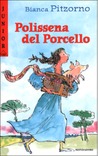 Polissena del Porcello by Bianca Pitzorno Polissena del Porcello by Bianca Pitzorno