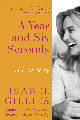 A Year and Six Seconds by Isabel Gillies A Year and Six Seconds by Isabel Gillies