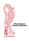 I Don’t Respect Female Expression I Don’t Respect Female Expression