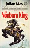 The Nonborn King (Saga of the Pliocene Exile, #3)