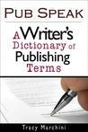Pub Speak: A Writer's Dictionary of Publishing Terms