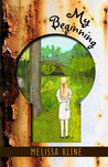 My Beginning by Melissa Kline