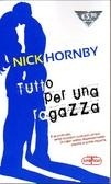 Tutto per una ragazza by Nick Hornby Tutto per una ragazza by Nick Hornby