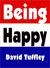 Being Happy by David Tuffley Being Happy by David Tuffley