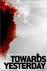 Towards Yesterday by Paul Antony Jones