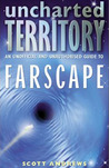 Uncharted Territory: An Unofficial and Unauthorised Guide to Farscape Uncharted Territory: An Unofficial and Unauthorised Guide to Farscape