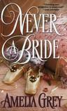 Never a Bride by Amelia Grey Never a Bride by Amelia Grey