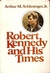 Robert Kennedy and His Times by Arthur M. Schlesinger Jr. Robert Kennedy and His Times by Arthur M. Schlesinger Jr.