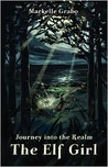 The Elf Girl (Journey into the Realm, #1)