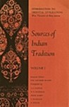Sources of Indian Tradition, Vol 1 (Introduction to Oriental Civilizations) Sources of Indian Tradition, Vol 1 (Introduction to Oriental Civilizations)