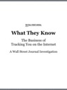 What They Know, The Business of Tracking You on the Internet