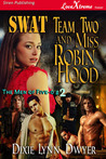 SWAT Team Two and Miss Robin Hood by Dixie Lynn Dwyer