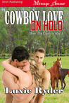 Cowboy Love on Hold (Love: The Cowboy Way, #1)