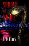 Shroud of Night by G.O. Clark Shroud of Night by G.O. Clark