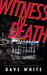 Witness To Death