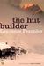 The Hut Builder by Laurence Fearnley The Hut Builder by Laurence Fearnley