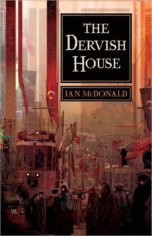 The Dervish House by Ian McDonald The Dervish House by Ian McDonald
