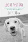 Love at First Bark by Julie Klam