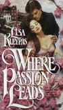 Where Passion Leads by Lisa Kleypas Where Passion Leads by Lisa Kleypas