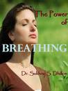 The Power of Breathing by Sukhraj S. Dhillon