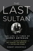 The Last Sultan: The Life a...