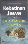 Kebatinan Jawa dan Jagad Mistik Kejawen Kebatinan Jawa dan Jagad Mistik Kejawen