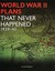 WWII Plans That Never Happened