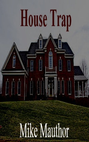 House Trap Mike Mauthor