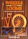 Wheels and Looms by David Bryant