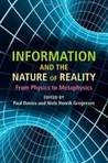 Information and the Nature of Reality: From Physics to Metaphysics