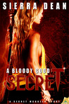 A Bloody Good Secret by Sierra Dean A Bloody Good Secret by Sierra Dean