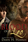 Blood Of A Leo by Dawn H. Hawkes Blood Of A Leo by Dawn H. Hawkes