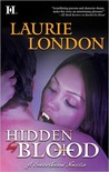 Hidden by Blood by Laurie London Hidden by Blood by Laurie London