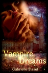 Vampire Dreams by Gabrielle Bisset Vampire Dreams by Gabrielle Bisset