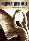 Heaven and Hell (Beautiful Beings, #2) Heaven and Hell