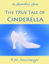 A Stepmother's Story: The TRUE Tale of Cinderella A Stepmother's Story: The TRUE Tale of Cinderella