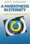 A Parenthesis in Eternity: Living the Mystical Life