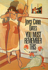 You Must Remember This by Joyce Carol Oates You Must Remember This by Joyce Carol Oates