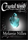 Crystal Tomb (Starfire Angels: Dark Angel Chronicles, #3) Crystal Tomb (Starfire Angels: Dark Angel Chronicles, #3)