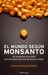 El mundo según Monsanto: De la dioxina a los OGM. Una multinacional que les desea lo mejor.