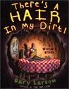 There's a Hair in My Dirt! by Gary Larson There's a Hair in My Dirt! by Gary Larson