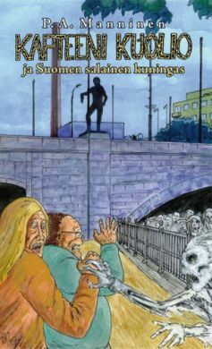 Kapteeni Kuolio ja Suomen salainen kuningas by P.A. Manninen