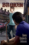 Broken by Dawn Kimberly Johnson Broken by Dawn Kimberly Johnson