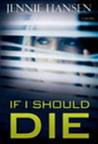 If I Should Die by Jennie L. Hansen