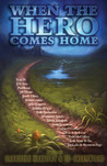 When the Hero Comes Home When the Hero Comes Home