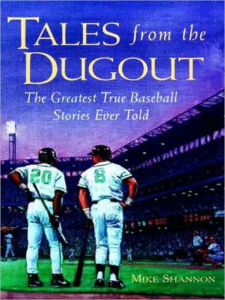 Tales from the Dugout: The Greatest True Baseball Stories Ever Told